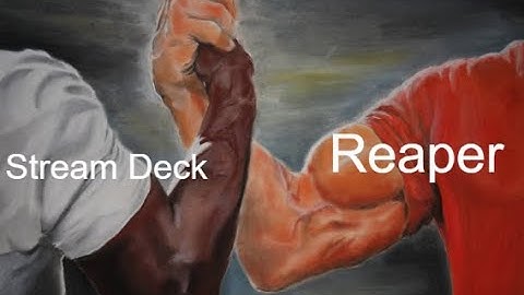 Reaper and Stream Deck Sitting In A Tree