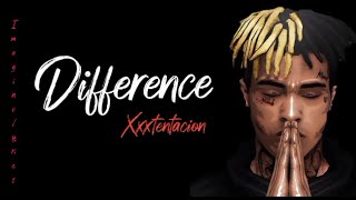 Xxxtentacion -difference(interlude)(lyrics)