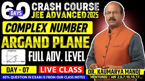 JEE ADV CRASH COURSE DAY 7 ( COMPLEX NUMBER) also useful for UPSC, BPSC & CDA By Dr. KAUMARYA MANOJ