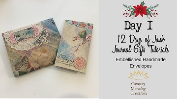 Day 1 of 12 Days of Junk Journal Gifts Tutorials Embellished Hand Made Envelopes
