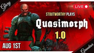 Gather your Jeffhammers, and get your Jane's outta here! || QUASIMORPH 1.0  Stream - Aug 1st