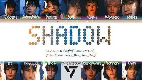 SEVENTEEN SHADOW Lyrics (세븐틴 SHADOW 가사) (Color Coded Lyrics_Han_Rom_Eng)