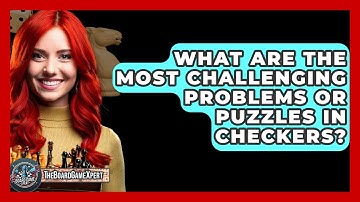 What Are The Most Challenging Problems Or Puzzles In Checkers? - The Board Game Xpert