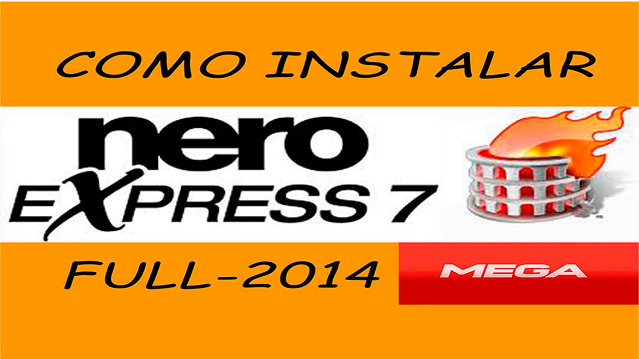 Como Descargar E Instalar Nero Express 7 MEGA 2016 