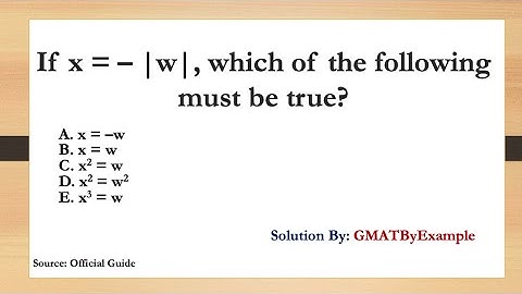 GMAT OG2022 Quant Review Q131 PS12785 | if x= -|w| | GMAT Modulus Solution | GMAT Prep For Beginners