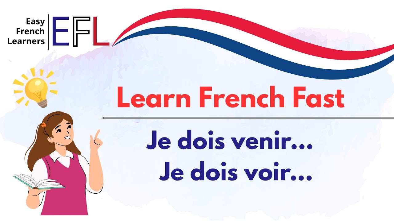 Speak French Confidently: Je dois venir & Je dois voir (50 Examples)