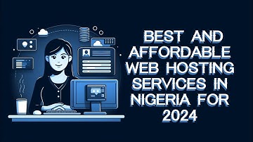 Top 5 Best and Affordable Web Hosting Services in Nigeria for 2024