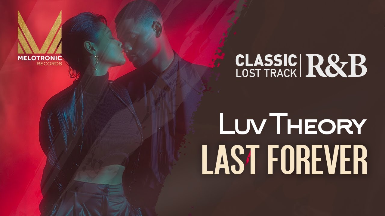 MELOTRONIC CLASSIC R&B : Luv Theory 'Last Forever' 