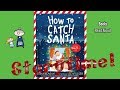 HOW TO CATCH SANTA Read Aloud ~ Christmas Story ~ Christmas Books for Kids