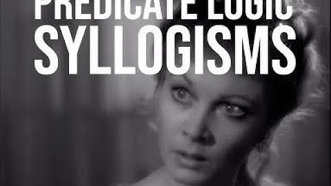 Logical Consequence: Predicate Logic Syllogisms