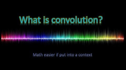 Convolution explained simply