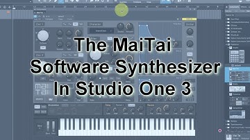 MaiTai Polyphonic Analog Modeling Synth in Studio One 3