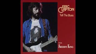 Eric Clapton (with Freddie King) - Tell The Blues (1974) - Bootleg Album