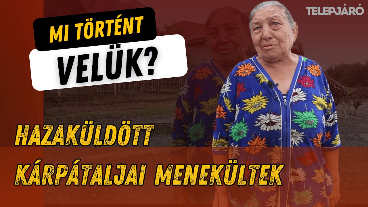 Mi történt a hazaküldött kárpátaljai menekültekkel?  Telepjáró S4E1