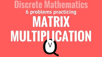 Discrete Mathematics - Matrix Multiplication