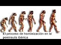 HISTORIA: El proceso de hominización de la Península Ibérica: nuevos hallazgos