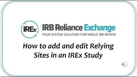 How to Add and Edit Relying Sites in an IREx Study