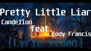 Candelion feat  Cody Francis - Pretty Little Liar(Lyric Video)