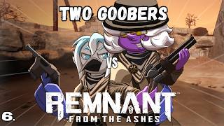 TWO GOOBERS VS REMNANT: FROM THE ASHES (EPISODE 6: RKO On Rhom)