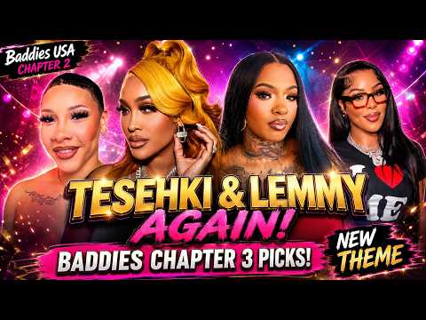 TESEHKI & LEMMY AGAIN?! 👀 Baddies Chapter 3 Cast Picks + A NEW Theme! | Baddies Tea
