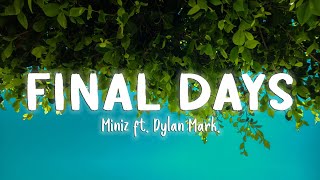 Final Days - Miniz Ft  Dylan Mark [Lyrics]