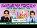 From cravings to control navigating food addiction with dr scott harrington do