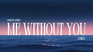 Company Money - Me Without You (Lyrics)