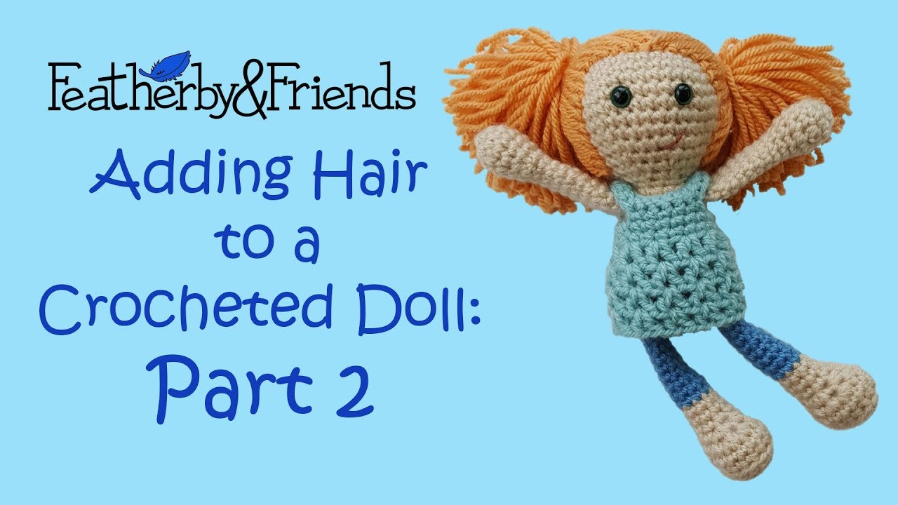Adding Hair to a Crocheted Doll: Part 2