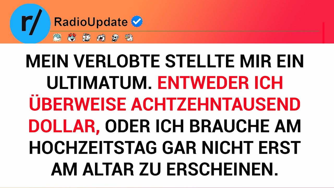 Mein Verlobte Stellte Mir Ein Ultimatum. Entweder Ich Überweise Achtzehntausend Dollar...