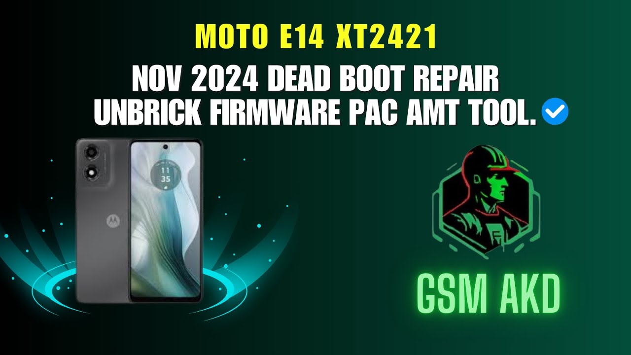 Moto E14 XT2421 Nov 2024 Dead Boot Repair Unbrick Firmware Pac AMT Tool. 
