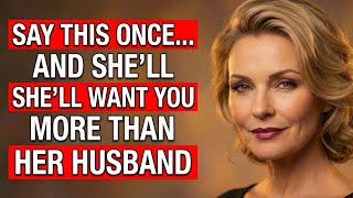 5 Forbidden Phrases That Will Make ANY Woman Want You Badly | Female Psychology