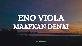 ENO VIOLA  - MAAFKAN DENAI || LIRIK LAGU MINANG