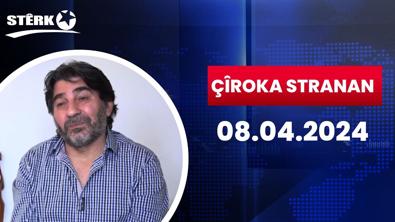 Çîroka Stranan - 08.04.2024