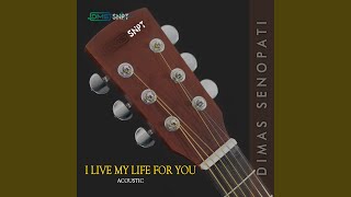 I Live My Life for You (Acoustic)