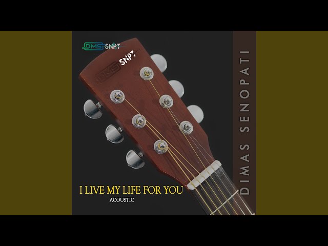 I Live My Life for You (Acoustic) class=