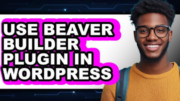 How to Use Beaver Builder Plugin in WordPress - Full Guide