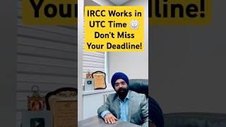 IRCC Works in UTC Time ⏲️ Don’t Miss Your Deadline!