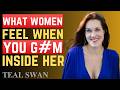 What Women FEEL When You FINISH Inside Them This Changes Everything Female Psychology