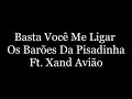 Basta Você Me Ligar - Os Barões da pisadinha Ft. Xand Avião ( Letra/Lyrics )