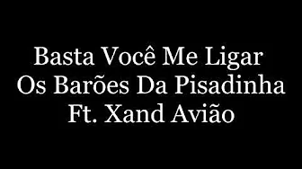 Basta Você Me Ligar - Os Barões da pisadinha Ft. Xand Avião ( Letra/Lyrics ) Basta Você Me Ligar - Os Barões da pisadinha Ft. Xand Avião ( Letra/Lyrics )