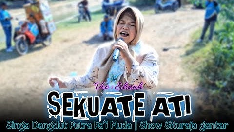 SEKUATE ATI - VOC : ELIZAH | PUTRA PA