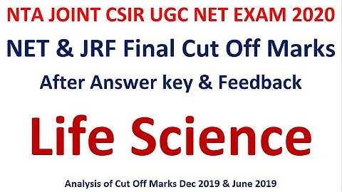 NTA JOINT CSIR UGC NET EXAM 2020 LIFE SCIENCE JRF & NET FINAL CUT OFF MARKS AFTER ANSWER KEY