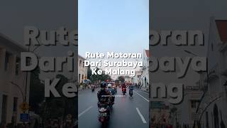 Rute Motoran dari Surabaya ke Malang Part 1