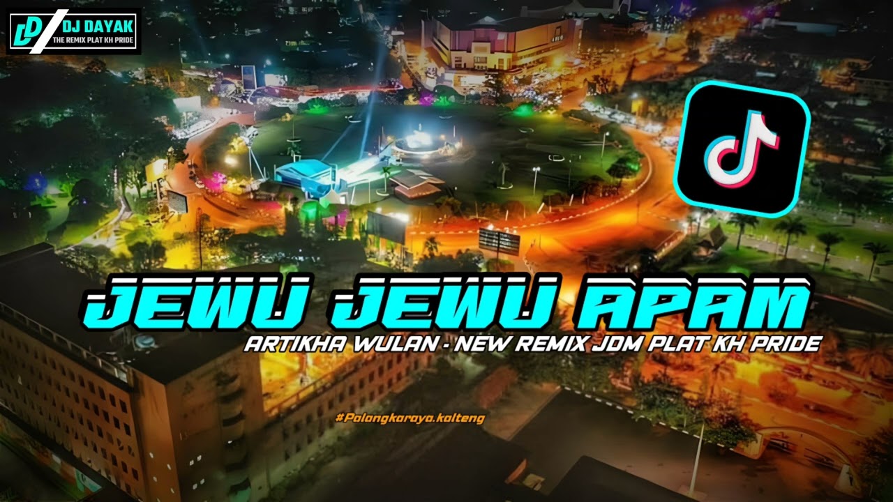 DJ JEWU JEWU APAM ARTIKHA WULAN NEW REMIX DAYAK JDM PLAT KH 2025