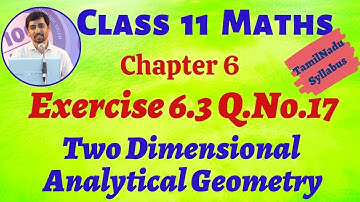 TN 11th Maths Two Dimensional Analytical Geometry Exercise 6.3 Q.No.17 Alex Maths