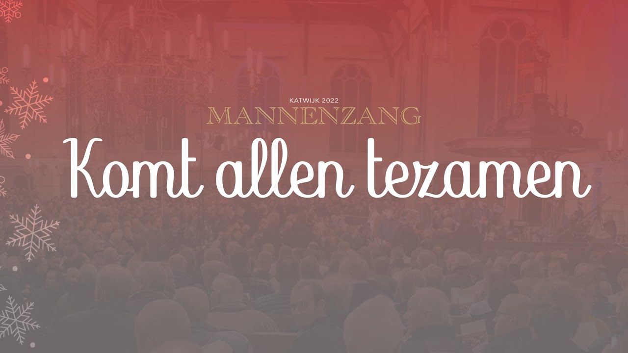 Komt allen tezamen | 1700 mannen zingen | Katwijkse Mannenzang