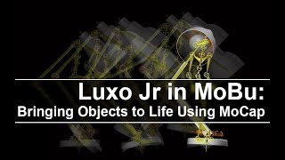 Luxo Jr in MoBu: Bring Objects to life using Motion Capture and Constraints in MotionBuilder