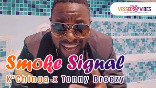 VesselVibes - K’Chinga x Tonny Breezy - Smoke Signal [Official Music Video]