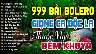 999 Bài Bolero Nhạc Trữ Tình HAY NHẤT HIỆN NAY KHÔNG QUẢNG CÁO - LK Ru Ngủ Về Đêm NGHE CỰC ÊM TAI
