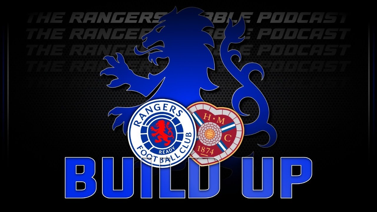 Clement looking for consistency | Rangers Vs Hearts | Build Up - Rangers Rabble Podcast